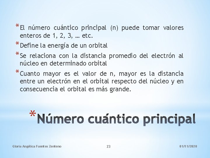 *El número cuántico principal (n) puede tomar valores enteros de 1, 2, 3, …