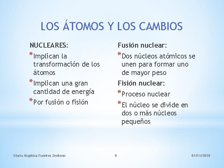 LOS ÁTOMOS Y LOS CAMBIOS NUCLEARES: Fusión nuclear: *Implican la *Dos núcleos atómicos se