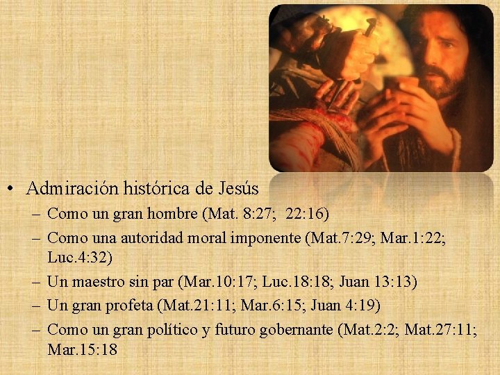  • Admiración histórica de Jesús – Como un gran hombre (Mat. 8: 27;