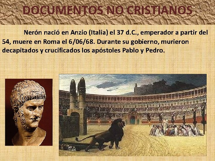 DOCUMENTOS NO CRISTIANOS Nerón nació en Anzio (Italia) el 37 d. C. , emperador