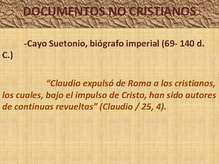 DOCUMENTOS NO CRISTIANOS C. ) -Cayo Suetonio, biógrafo imperial (69 - 140 d. “Claudio