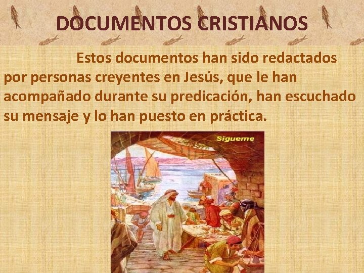 DOCUMENTOS CRISTIANOS Estos documentos han sido redactados por personas creyentes en Jesús, que le