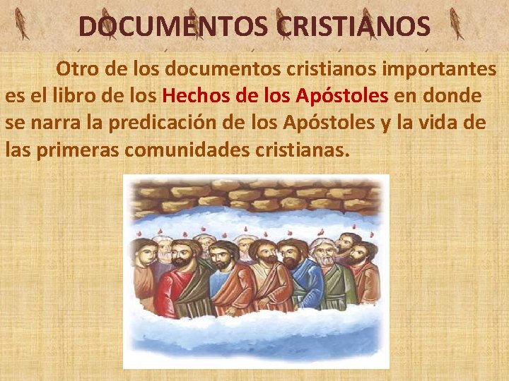 DOCUMENTOS CRISTIANOS Otro de los documentos cristianos importantes es el libro de los Hechos