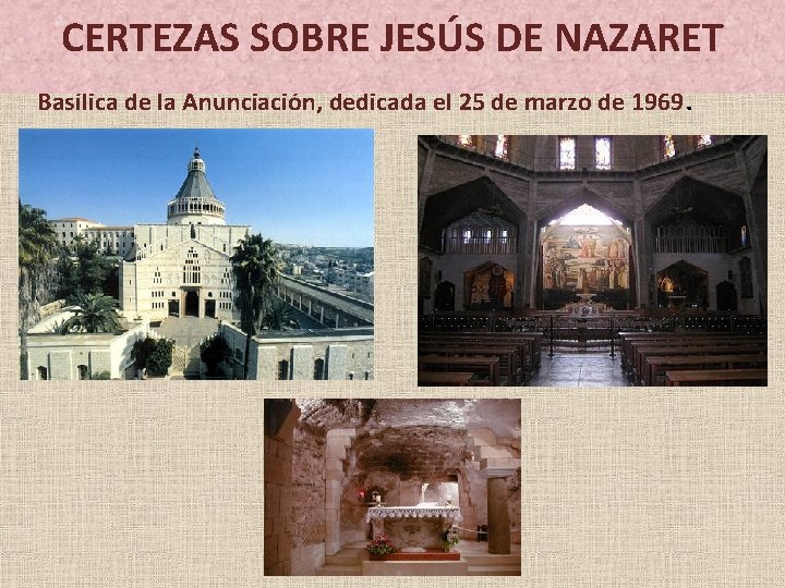 CERTEZAS SOBRE JESÚS DE NAZARET Basílica de la Anunciación, dedicada el 25 de marzo