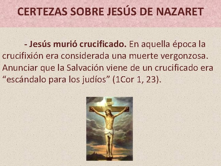CERTEZAS SOBRE JESÚS DE NAZARET - Jesús murió crucificado. En aquella época la crucifixión