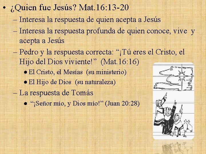  • ¿Quien fue Jesús? Mat. 16: 13 -20 – Interesa la respuesta de