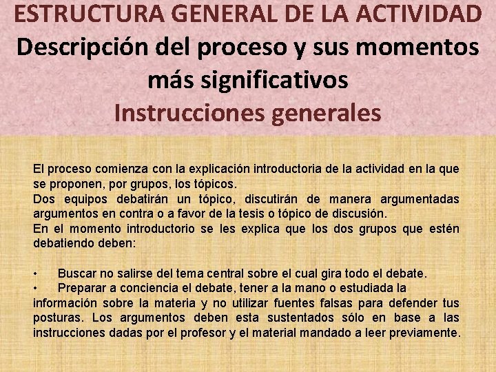 ESTRUCTURA GENERAL DE LA ACTIVIDAD Descripción del proceso y sus momentos más significativos Instrucciones