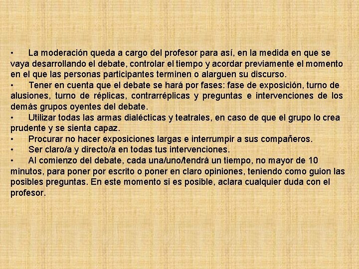  • La moderación queda a cargo del profesor para así, en la medida