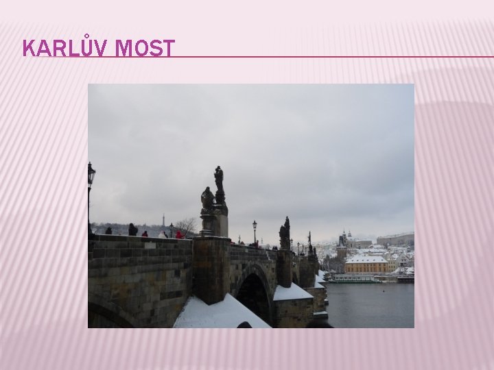 KARLŮV MOST KARLŮV MOST