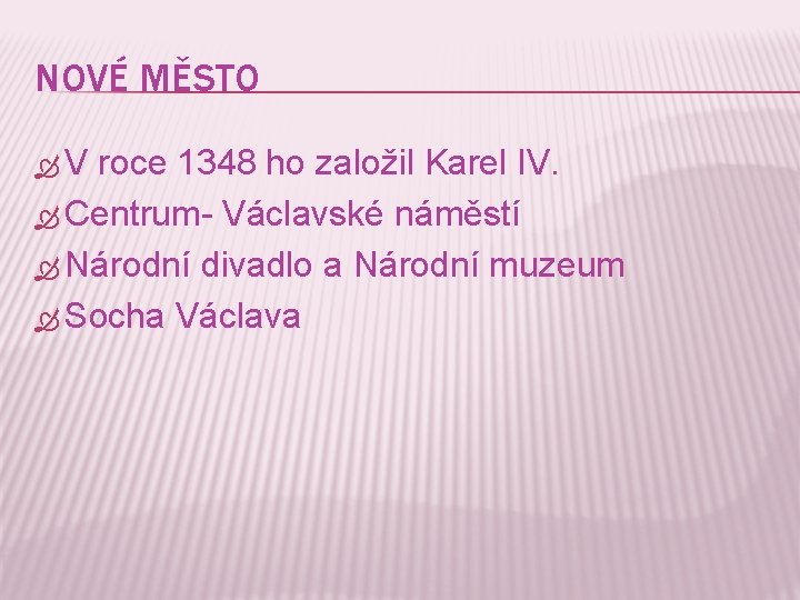 NOVÉ MĚSTO V roce 1348 ho založil Karel IV. Centrum- Václavské náměstí Národní divadlo