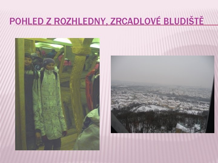 POHLED Z ROZHLEDNY, ZRCADLOVÉ BLUDIŠTĚ 