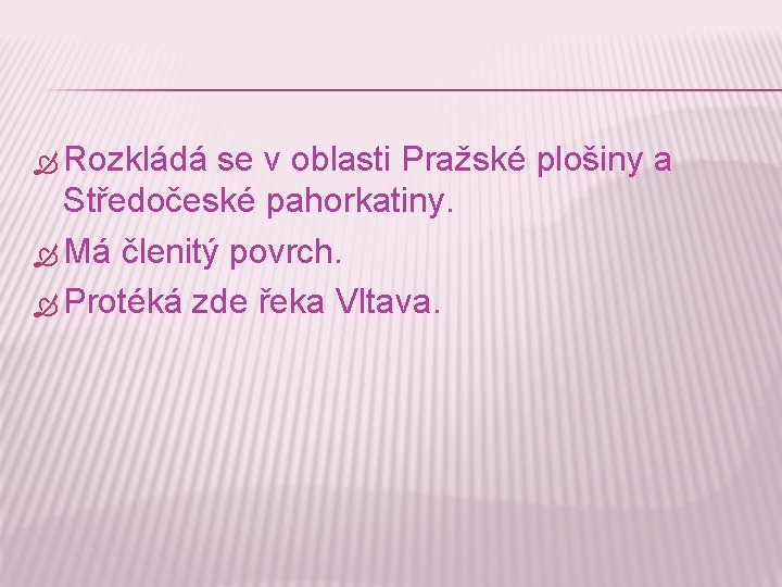  Rozkládá se v oblasti Pražské plošiny a Středočeské pahorkatiny. Má členitý povrch. Protéká