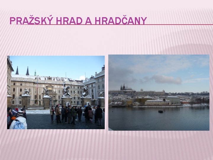 PRAŽSKÝ HRAD A HRADČANY 