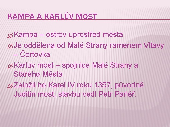 KAMPA A KARLŮV MOST Kampa – ostrov uprostřed města Je oddělena od Malé Strany