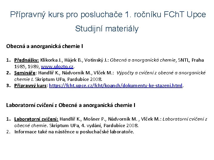 Přípravný kurs pro posluchače 1. ročníku FCh. T Upce Studijní materiály Obecná a anorganická