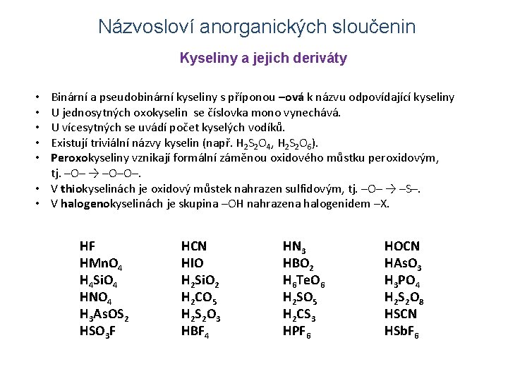 Názvosloví anorganických sloučenin Kyseliny a jejich deriváty Binární a pseudobinární kyseliny s příponou –ová