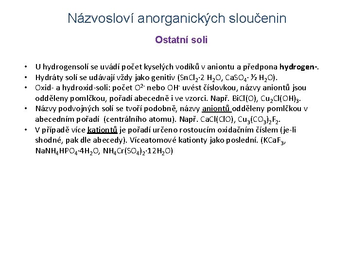 Názvosloví anorganických sloučenin Ostatní soli • U hydrogensolí se uvádí počet kyselých vodíků v