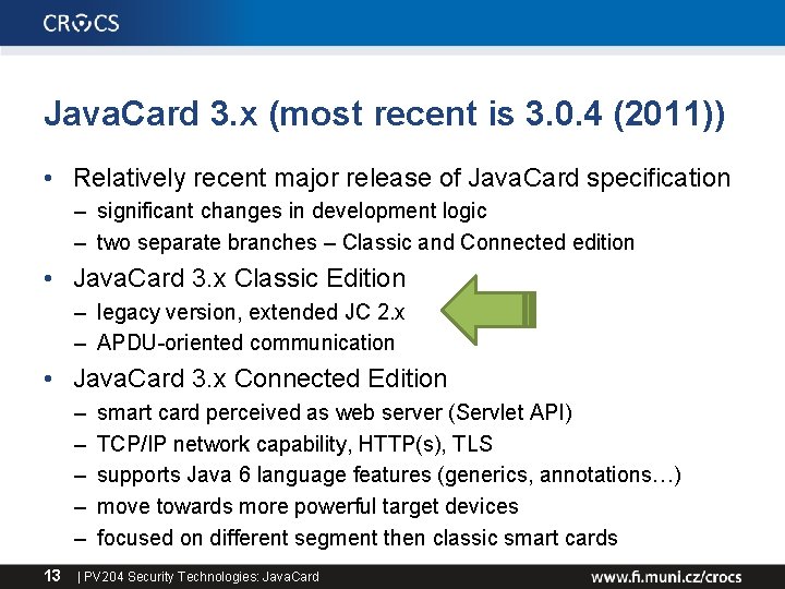 Java. Card 3. x (most recent is 3. 0. 4 (2011)) • Relatively recent