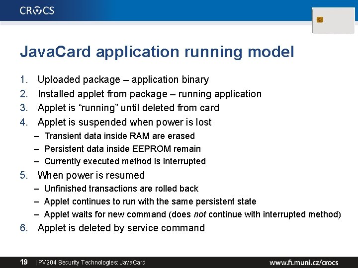 Java. Card application running model 1. 2. 3. 4. Uploaded package – application binary