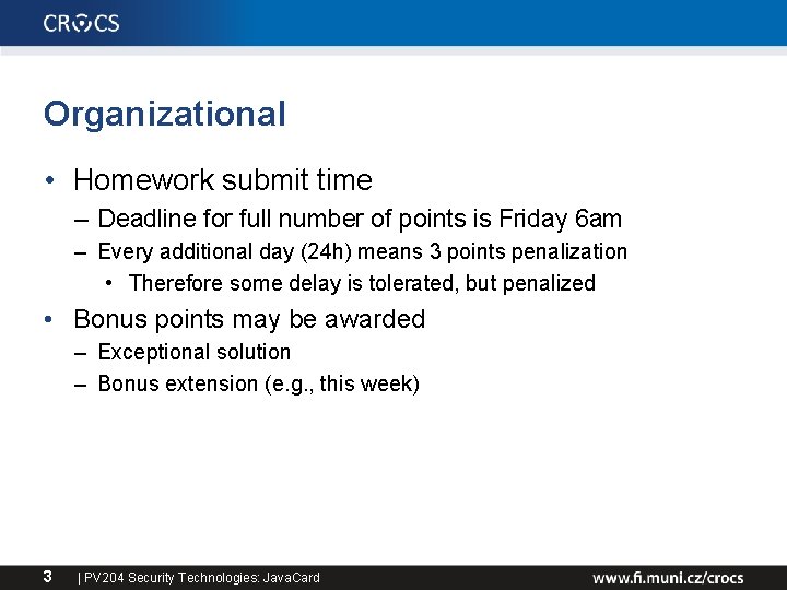 Organizational • Homework submit time – Deadline for full number of points is Friday