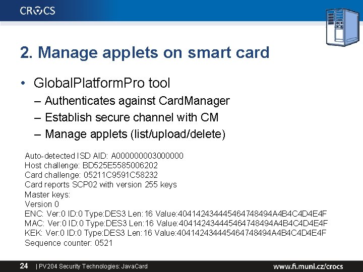 2. Manage applets on smart card • Global. Platform. Pro tool – Authenticates against