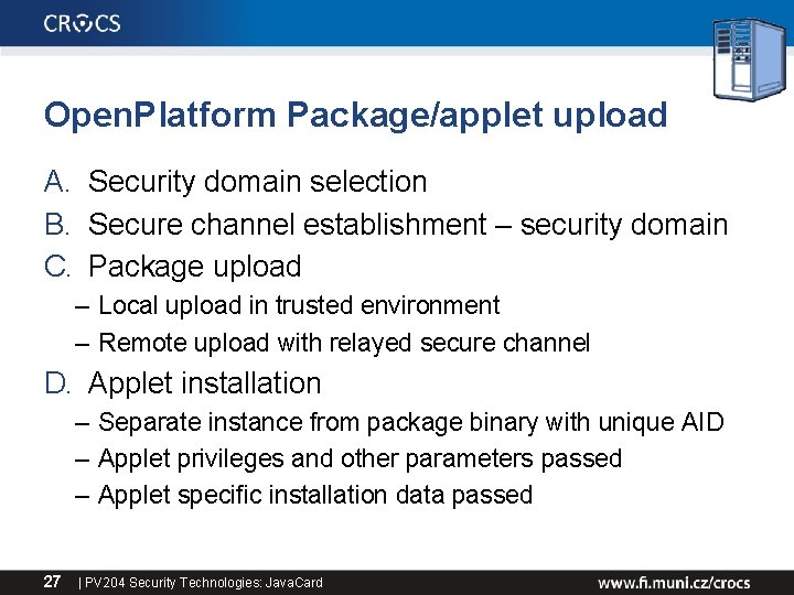 Open. Platform Package/applet upload A. Security domain selection B. Secure channel establishment – security