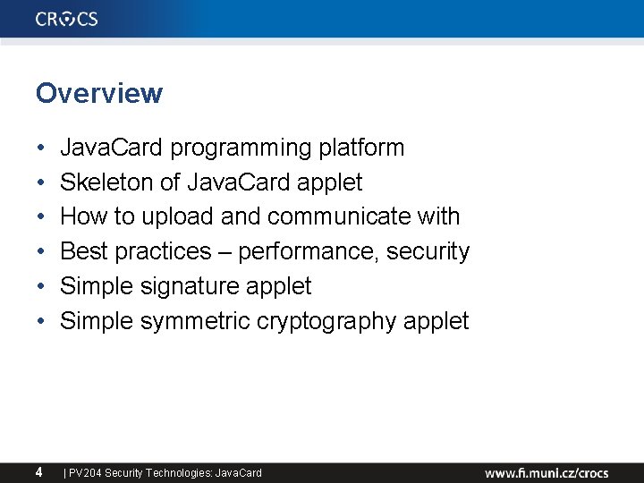 Overview • • • 4 Java. Card programming platform Skeleton of Java. Card applet