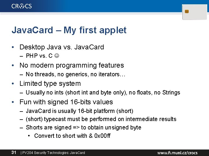 Java. Card – My first applet • Desktop Java vs. Java. Card – PHP