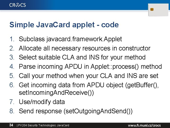 Simple Java. Card applet - code 1. 2. 3. 4. 5. 6. Subclass javacard.