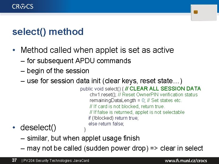 select() method • Method called when applet is set as active – for subsequent