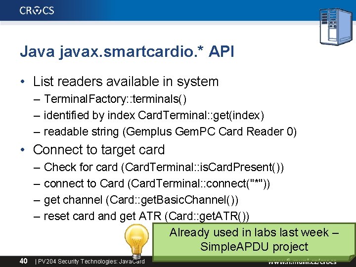 Java javax. smartcardio. * API • List readers available in system – Terminal. Factory: