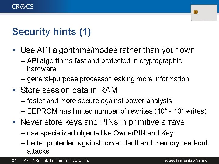 Security hints (1) • Use API algorithms/modes rather than your own – API algorithms