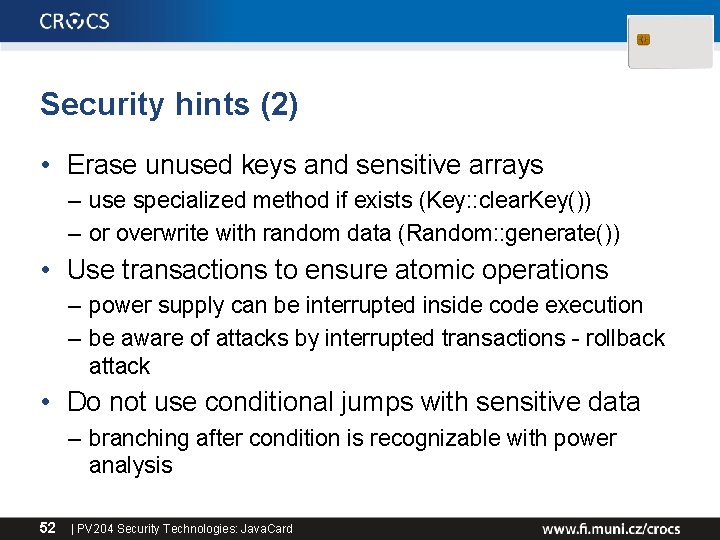 Security hints (2) • Erase unused keys and sensitive arrays – use specialized method