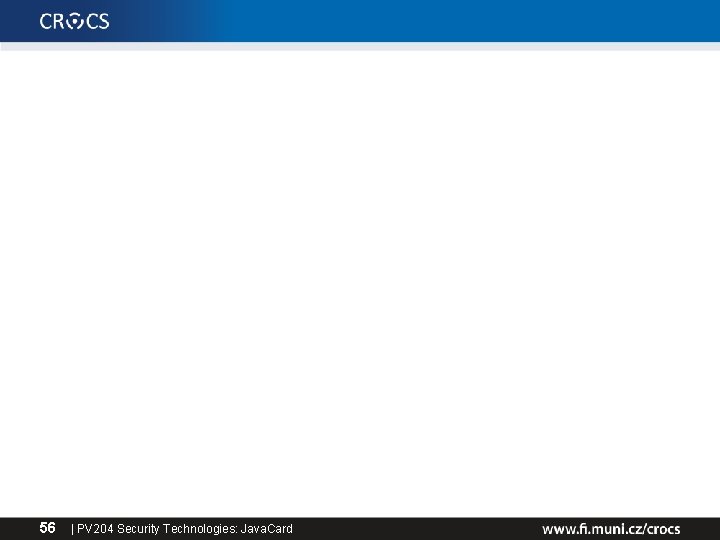 56 | PV 204 Security Technologies: Java. Card 