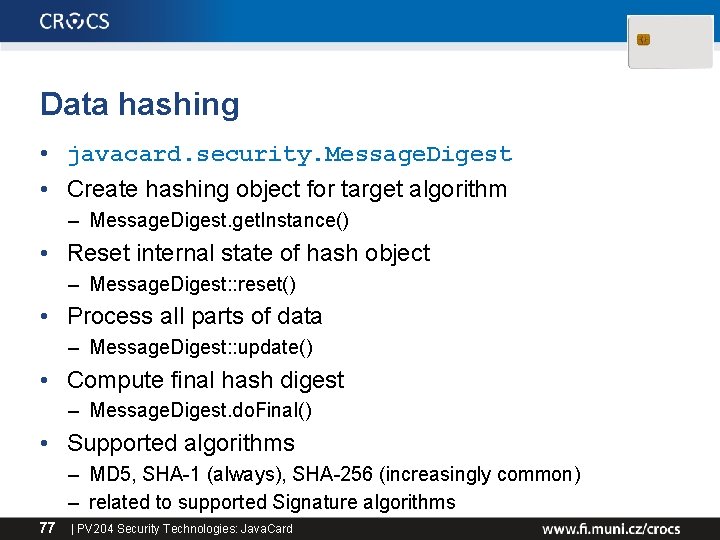 Data hashing • javacard. security. Message. Digest • Create hashing object for target algorithm