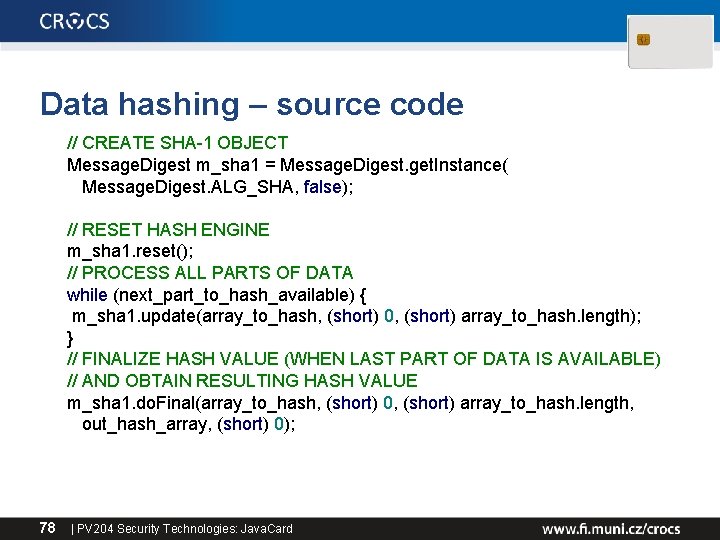 Data hashing – source code // CREATE SHA-1 OBJECT Message. Digest m_sha 1 =