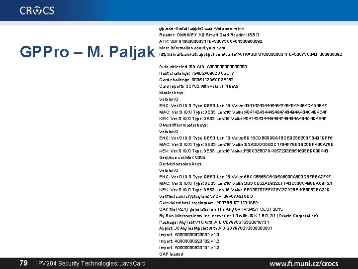 GPPro – M. Paljak gp. exe -install applet. cap -verbose -emv Reader: OMNIKEY AG