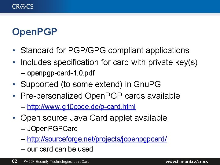 Open. PGP • Standard for PGP/GPG compliant applications • Includes specification for card with