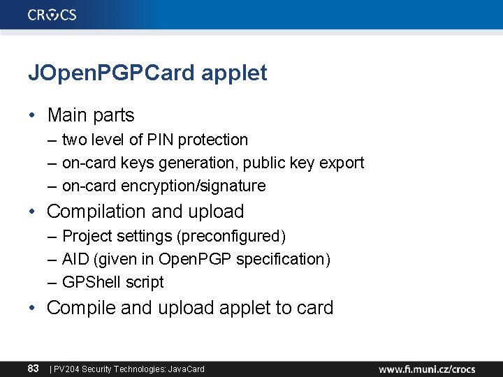 JOpen. PGPCard applet • Main parts – two level of PIN protection – on-card