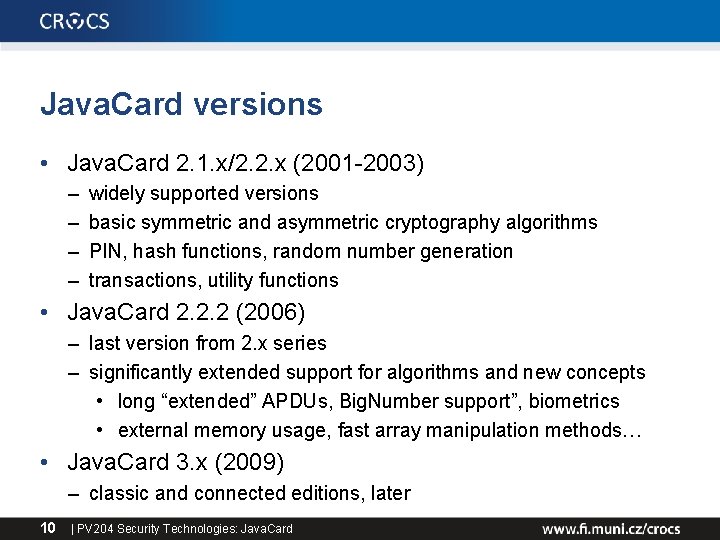 Java. Card versions • Java. Card 2. 1. x/2. 2. x (2001 -2003) –