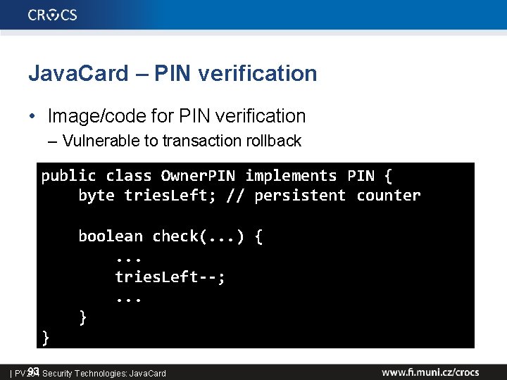 Java. Card – PIN verification • Image/code for PIN verification – Vulnerable to transaction