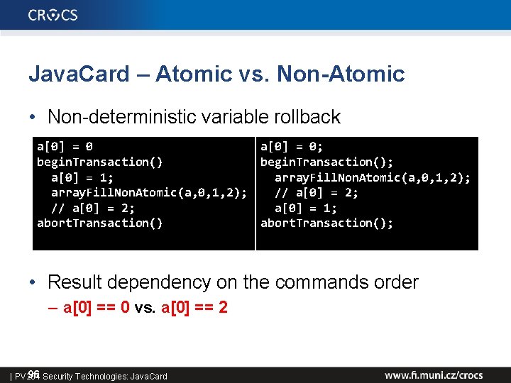 Java. Card – Atomic vs. Non-Atomic • Non-deterministic variable rollback a[0] = 0 begin.