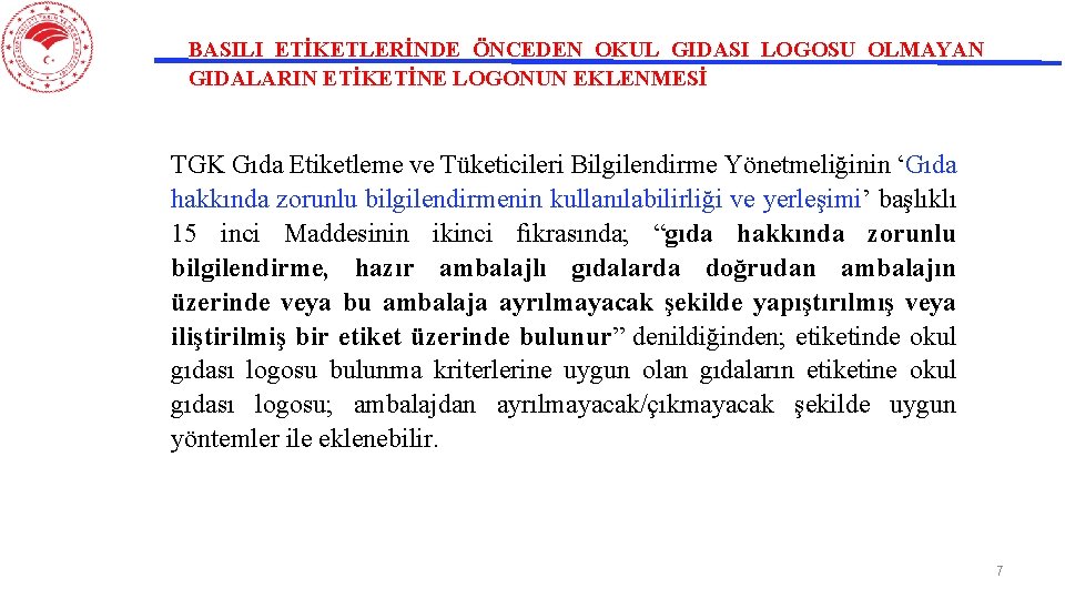 BASILI ETİKETLERİNDE ÖNCEDEN OKUL GIDASI LOGOSU OLMAYAN GIDALARIN ETİKETİNE LOGONUN EKLENMESİ TGK Gıda Etiketleme