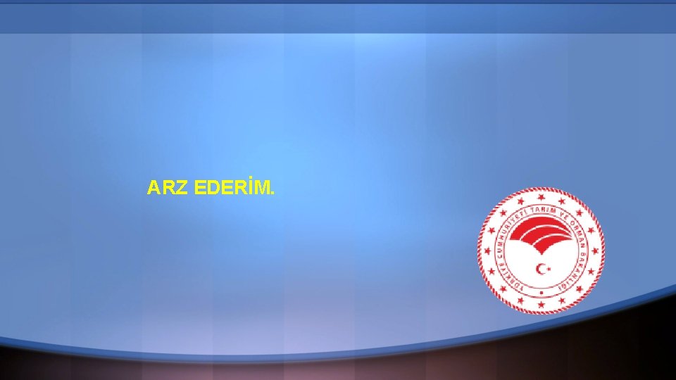 ARZ EDERİM. 