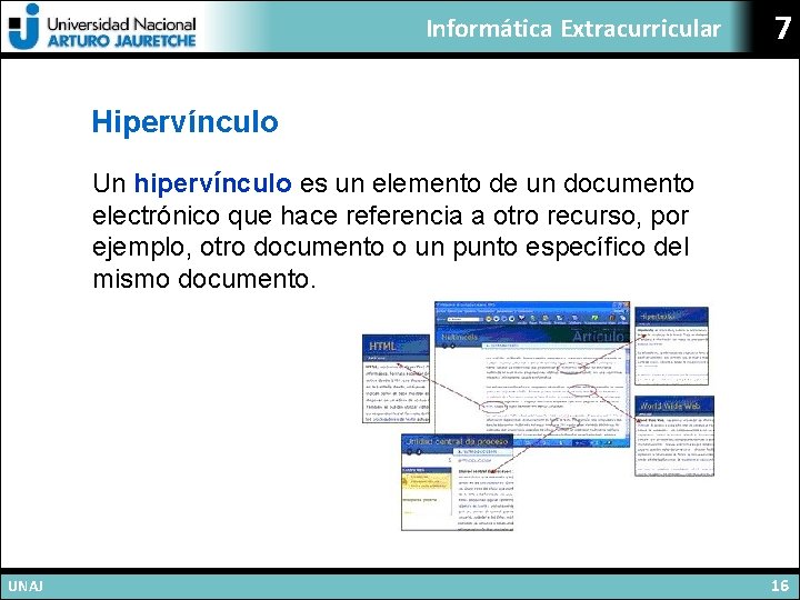 Informática Extracurricular 7 Hipervínculo Un hipervínculo es un elemento de un documento electrónico que
