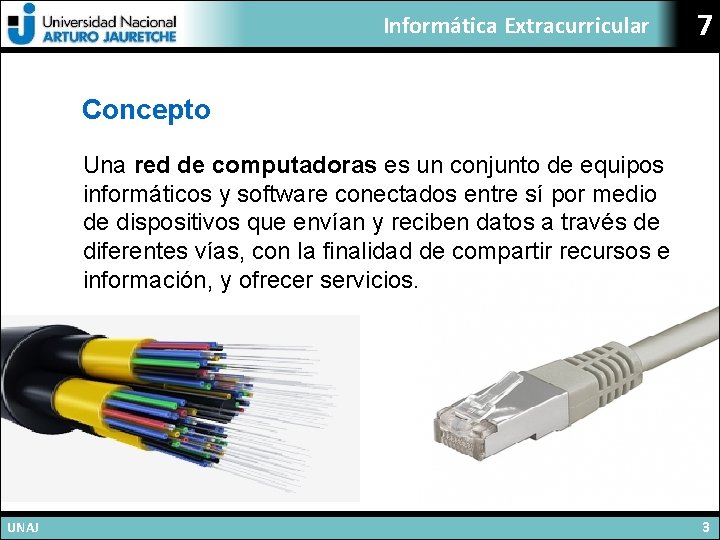 Informática Extracurricular 7 Concepto Una red de computadoras es un conjunto de equipos informáticos