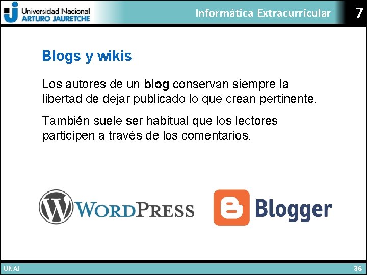 Informática Extracurricular 7 Blogs y wikis Los autores de un blog conservan siempre la