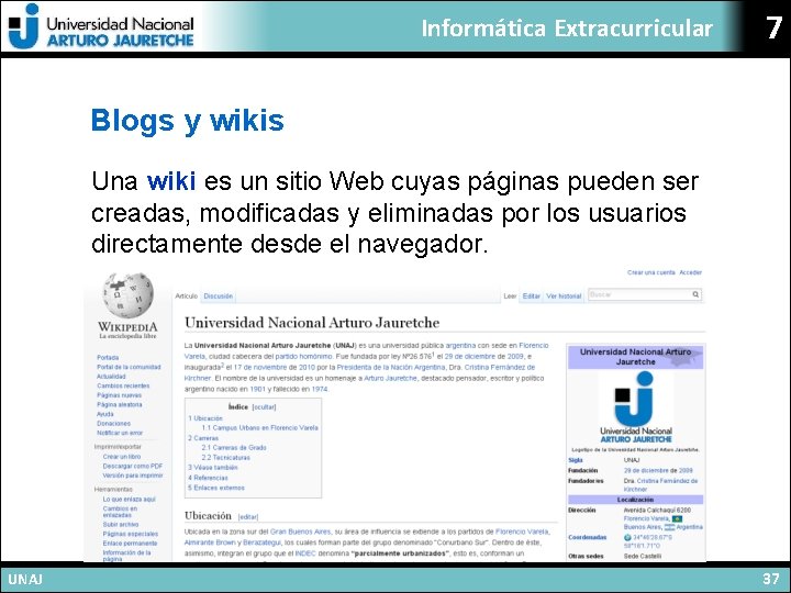 Informática Extracurricular 7 Blogs y wikis Una wiki es un sitio Web cuyas páginas