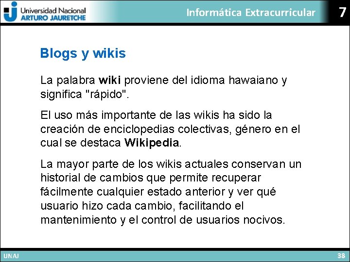 Informática Extracurricular 7 Blogs y wikis La palabra wiki proviene del idioma hawaiano y