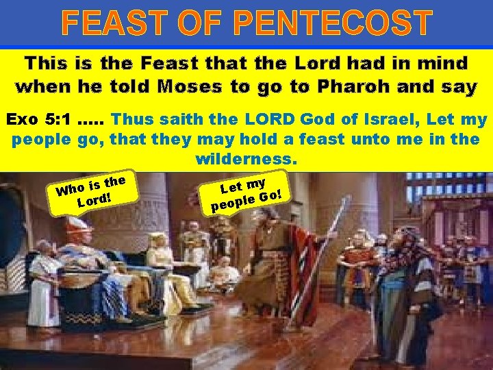 FEAST OF PENTECOST This is the Feast that the Lord had in mind when